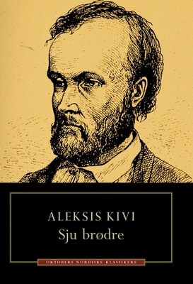 Seitsemän veljestä) av <b>Aleksis Kivi</b> (1834-1872). Kivi skrev på finska, ... - sju-brc3b8dre